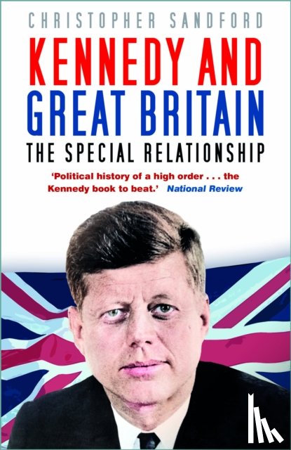 Sandford, Christopher - Kennedy and Great Britain
