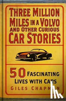 Chapman, Giles - Three Million Miles in a Volvo and Other Curious Car Stories