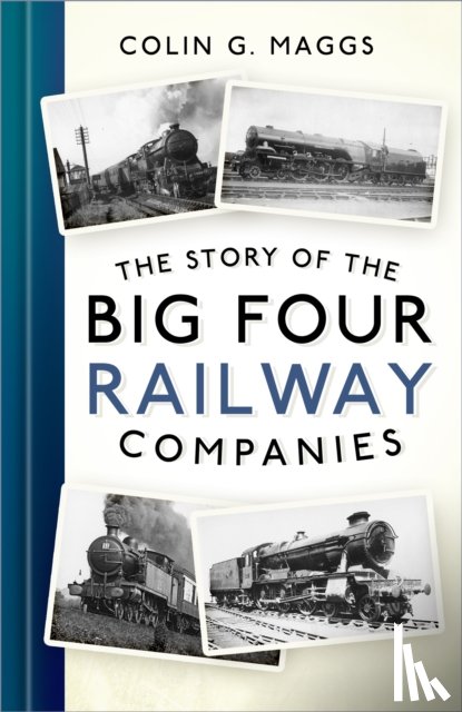 Maggs, Colin G. - The Story of the Big Four Railway Companies