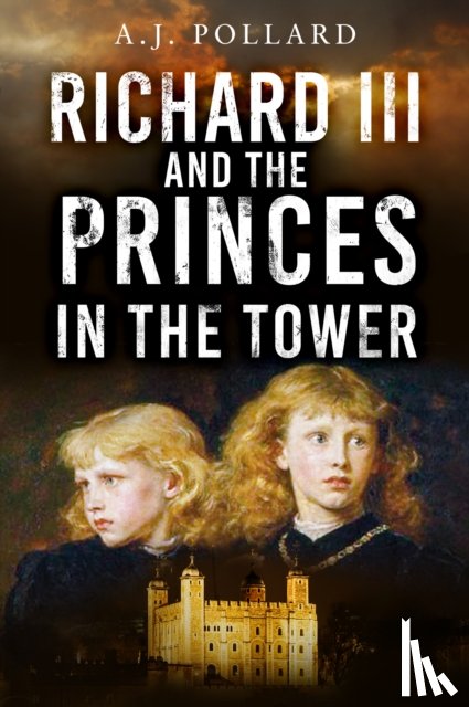 Pollard, A.J. - Richard III and the Princes in the Tower