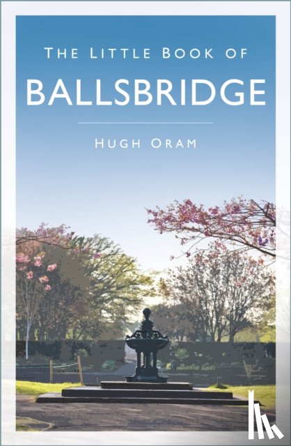 Oram, Hugh - The Little Book of Ballsbridge