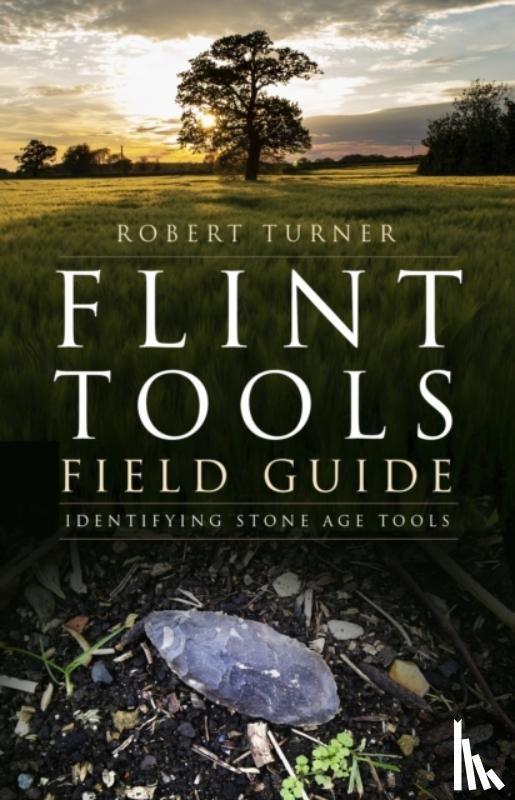 Turner, Robert - Flint Tools Field Guide