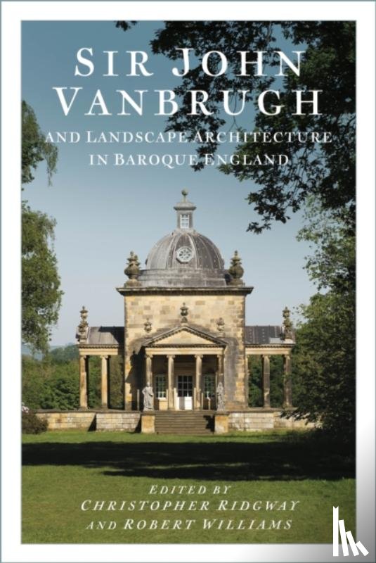  - Sir John Vanbrugh and Landscape Architecture in Baroque England