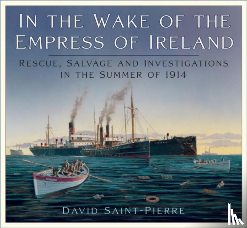 Saint-Pierre, David - In the Wake of the Empress of Ireland