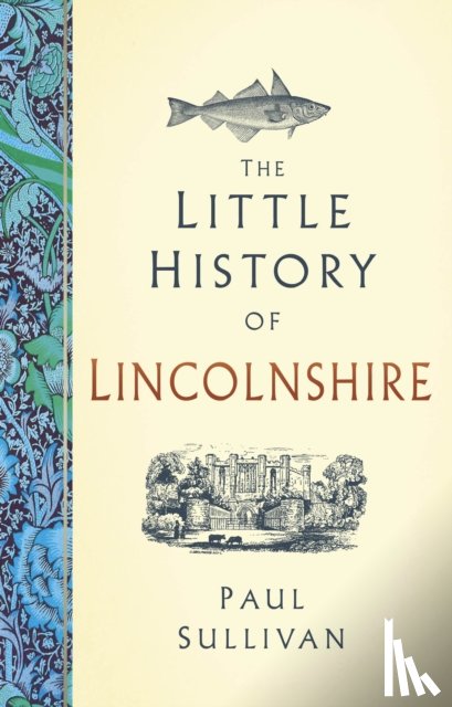 Sullivan, Paul - The Little History of Lincolnshire