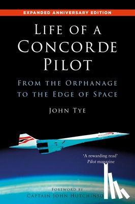 Tye, John - Life of a Concorde Pilot