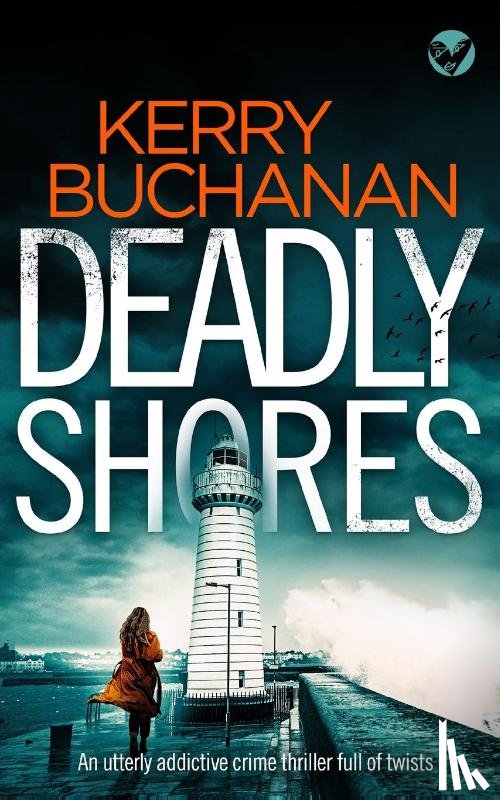 Buchanan, Kerry - DEADLY SHORES an utterly gripping crime thriller full of twists