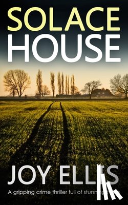 Ellis, Joy - SOLACE HOUSE a gripping crime thriller full of stunning twists