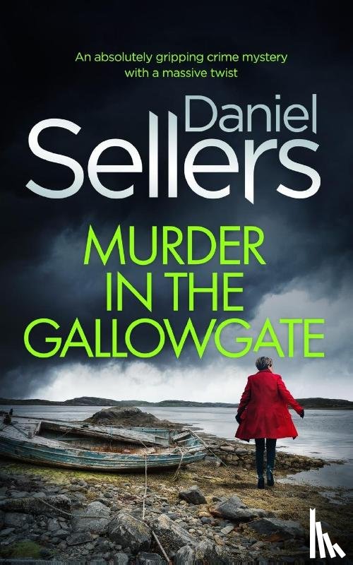 Sellers, Daniel - MURDER IN THE GALLOWGATE an absolutely gripping crime mystery with a massive twist