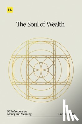 Crosby, Daniel - The Soul of Wealth: 50 Reflections on Money and Meaning