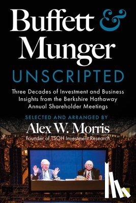 Morris, Alex W. - Buffett and Munger Unscripted