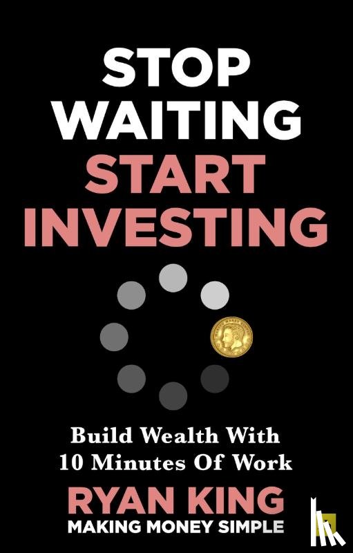 King, Ryan - Stop Waiting, Start Investing