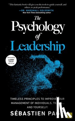 Page, Sébastien - The Psychology of Leadership: Timeless Principles to Improve Your Management of Individuals, Teams... and Yourself!