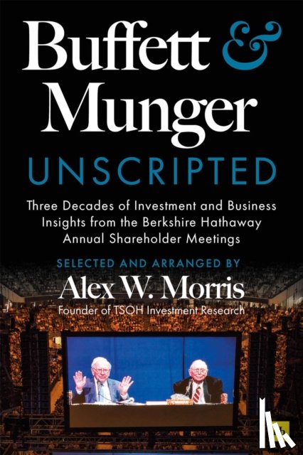 Morris, Alex W. - Buffett and Munger Unscripted