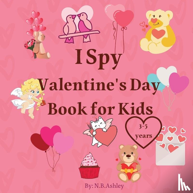 Ashley, N B - I Spy Valentine's Day Book for Kids