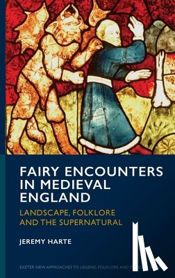 Harte, Jeremy - Fairy Encounters in Medieval England