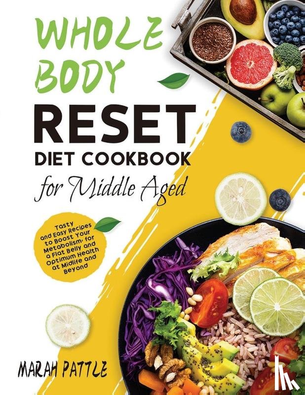 Pattle, Marah - Whole Body Reset Diet Cookbook for Middle Aged