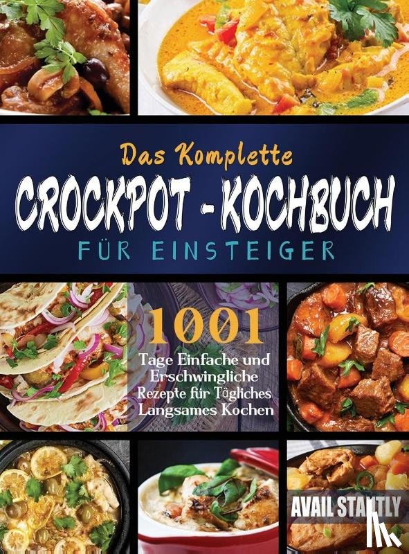 Stantly, Avail - Das Komplette Crockpot-Kochbuch fur Einsteiger