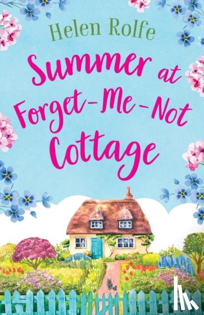 Rolfe, Helen - Summer at Forget-Me-Not Cottage