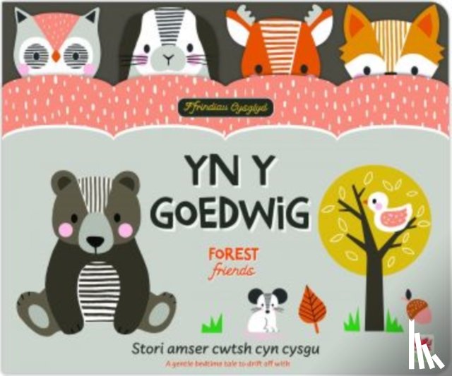 Cooke, Elizabeth - Ffrindiau Cysglyd: yn y Goedwig / Sleepyheads: Forest Friends