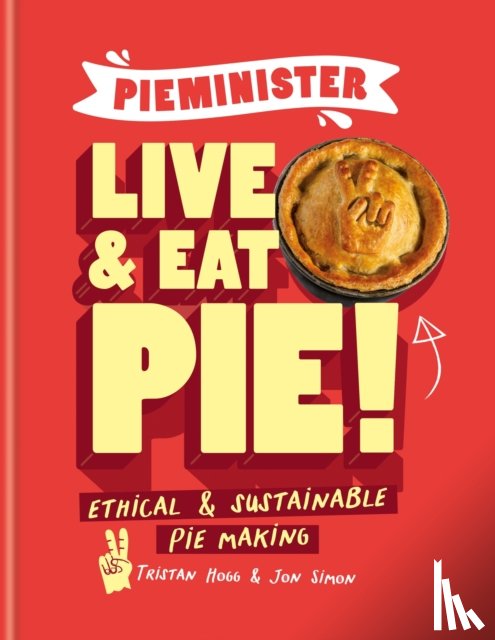 Hogg, Tristan, Simon, Jon - Pieminister: Live and Eat Pie!