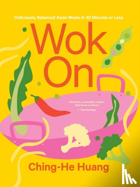 Huang, Ching-He - Wok on: Deliciously Balanced Asian Meals in 30 Minutes or Less