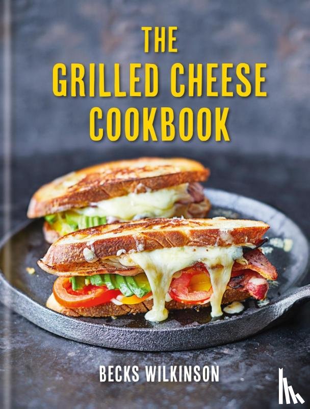 Wilkinson, Becks - Wilkinson, B: Grilled Cheese Cookbook