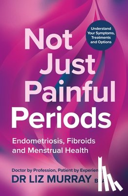 Murray, Dr Liz - Not Just Painful Periods