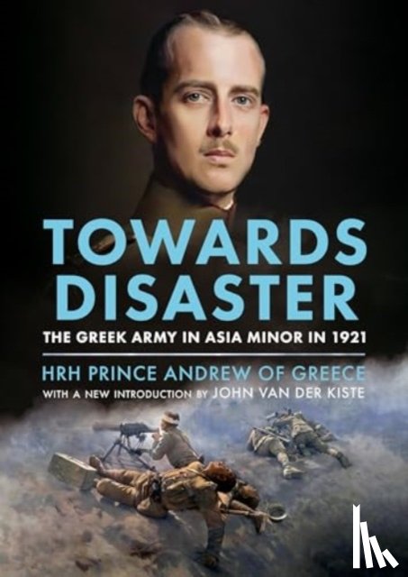 Andrew of Greece, HRH Prince - Towards Disaster