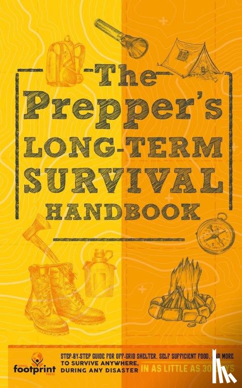 Press, Small Footprint - The Prepper's Long Term Survival Handbook