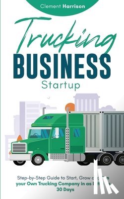 Harrison, Clement - Trucking Business Startup