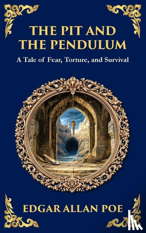 Poe, Edgar Allan - The Pit and the Pendulum