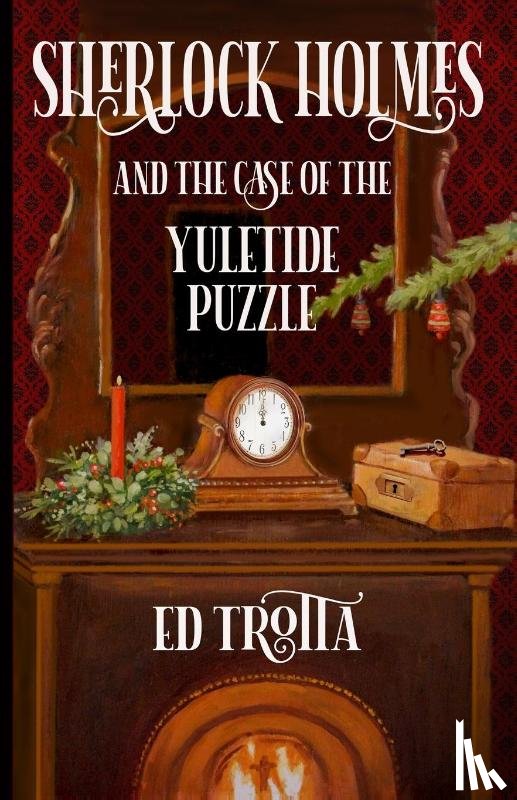 Trotta, Ed - Sherlock Holmes and The Case of The Yuletide Puzzle