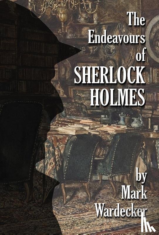 Wardecker, Mark - The Endeavours of Sherlock Holmes