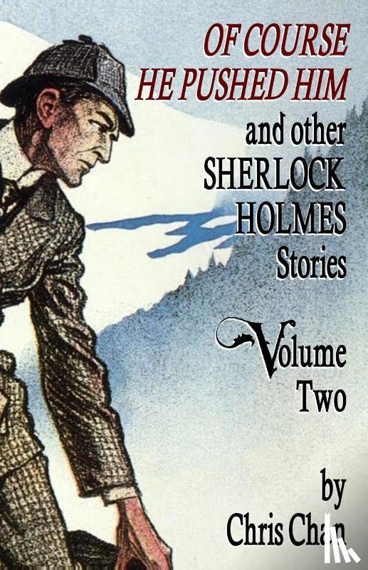 Chan, Chris - Of Course He Pushed Him and Other Sherlock Holmes Stories Volume 2
