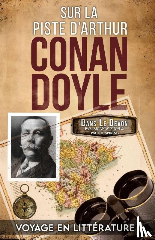 Pugh, Brian W, Spiring, Paul R - Sur La Piste D'Arthur Conan Doyle