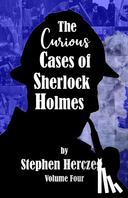 Herczeg, Stephen - The Curious Cases of Sherlock Holmes - Volume Four