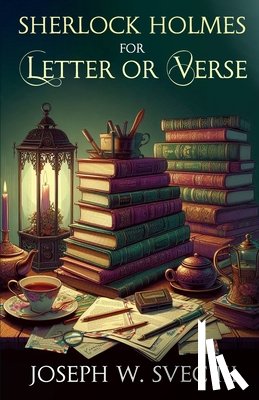 Svec, Joseph W - Sherlock Holmes For Letter Or Verse