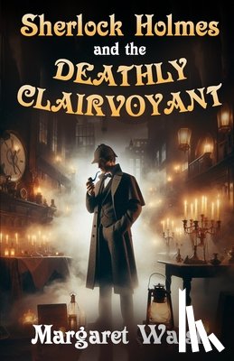 Walsh, Margaret - Sherlock Holmes and The Deathly Clairvoyant