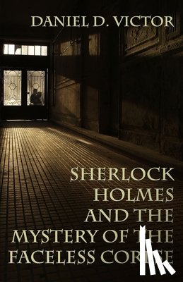 Victor, Daniel D - Sherlock Holmes and the Mystery of The Faceless Corpse