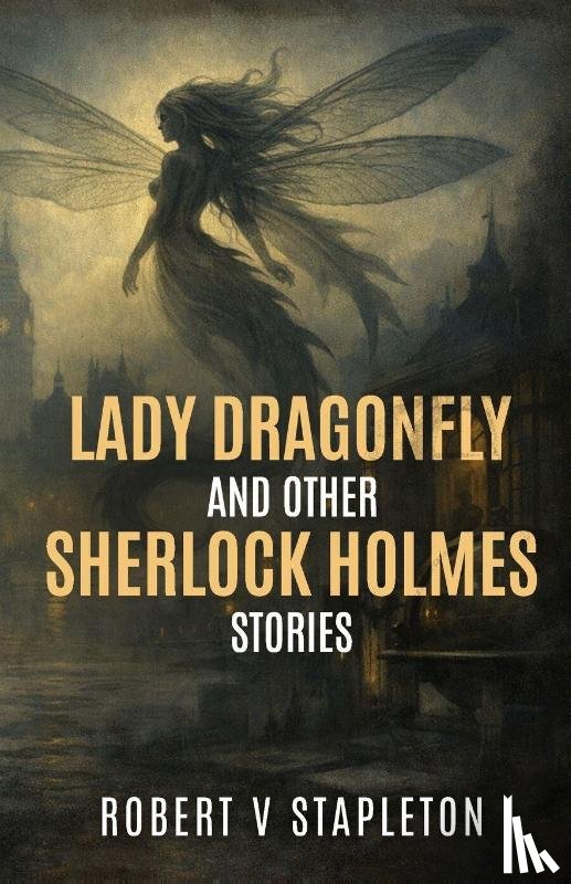 Stapleton, Robert V - Lady Dragonfly and other Sherlock Holmes Stories
