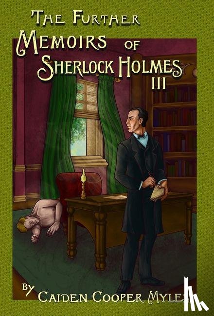 Myles, Caiden Cooper - The Further Memoirs of Sherlock Holmes - III
