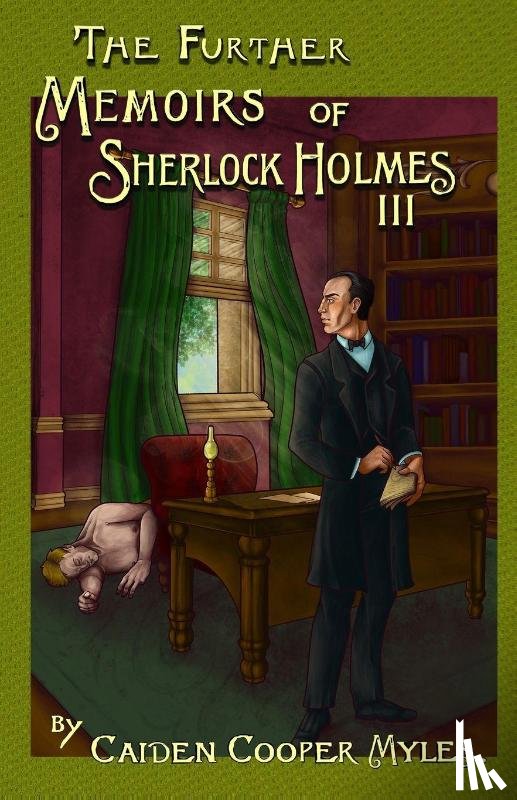 Myles, Caiden Cooper - The Further Memoirs of Sherlock Holmes - III