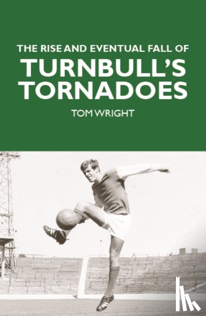 Wright, Tom - The Rise and Eventual Fall of Turnbull's Tornadoes