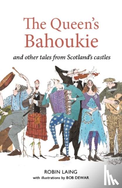 Laing, Robin - The Queen’s bahookie and other tales from Scotland’s castles