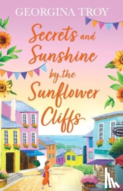 Georgina Troy - Secrets and Sunshine by the Sunflower Cliffs