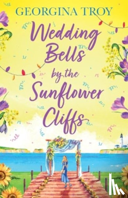 Georgina Troy - Wedding Bells by the Sunflower Cliffs