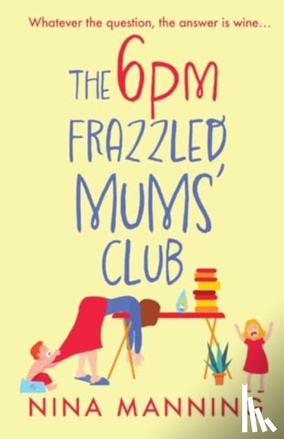 Manning, Nina - The 6pm Frazzled Mums' Club