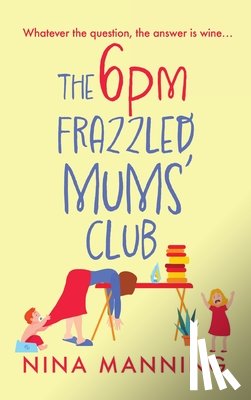 Manning, Nina - The 6pm Frazzled Mums' Club
