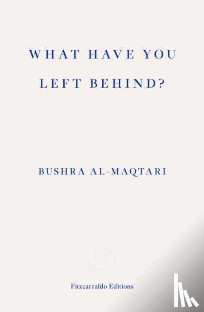 al-Maqtari, Bushra - What Have You Left Behind?